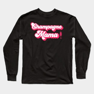 Champagne Mama Long Sleeve T-Shirt
